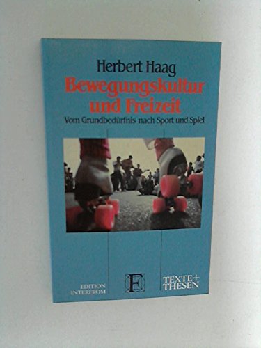 Bewegungskultur und Freizeit: Vom Grundbedürfnis nach Sport u. Spiel Books
