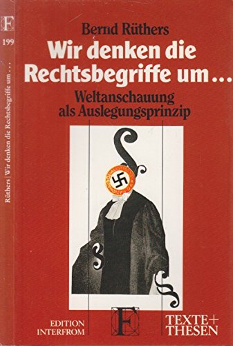 Wir denken die Rechtsbegriffe um . . .: Weltanschauung als Auslegungsprinzip Law