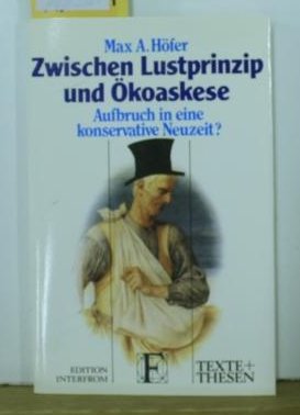 Zwischen Lustprinzip und Ökoaskese. Aufbruch in eine konservative Neuzeit? Politics & History