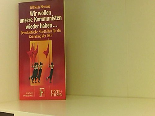 Wir wollen unsere Kommunisten wieder haben . . .: Demokratische Starthilfen für die Gründung der DKP. In Zus.-Arb. m. Manfred Wilke Politics & History