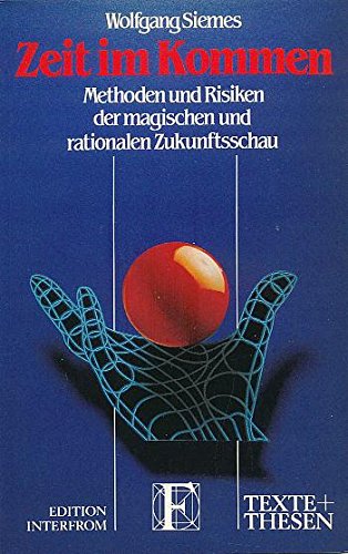 Zeit im Kommen: Methoden und Risiken der magischen und rationalen Zukunftsschau Books