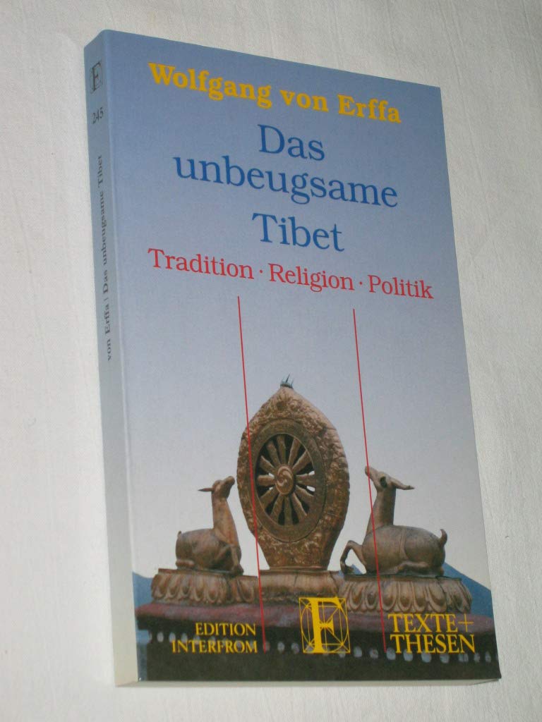 Das unbeugsame Tibet: Tradition, Religion, Politik Politics & History