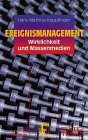 Ereignismanagement - Wirklichkeit und Massenmedien. Media & Communication