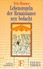 Lebensregeln der Renaissance neu bedacht Politics & History