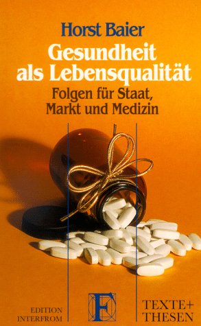 Gesundheit als Lebensqualität: Folgen für Staat, Markt und Medizin Medicine