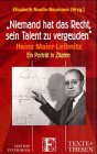 'Niemand hat das Recht, sein Talent zu vergeuden'. Heinz Maier-Leibnitz - Ein Portrait in Zitaten. Media & Communication