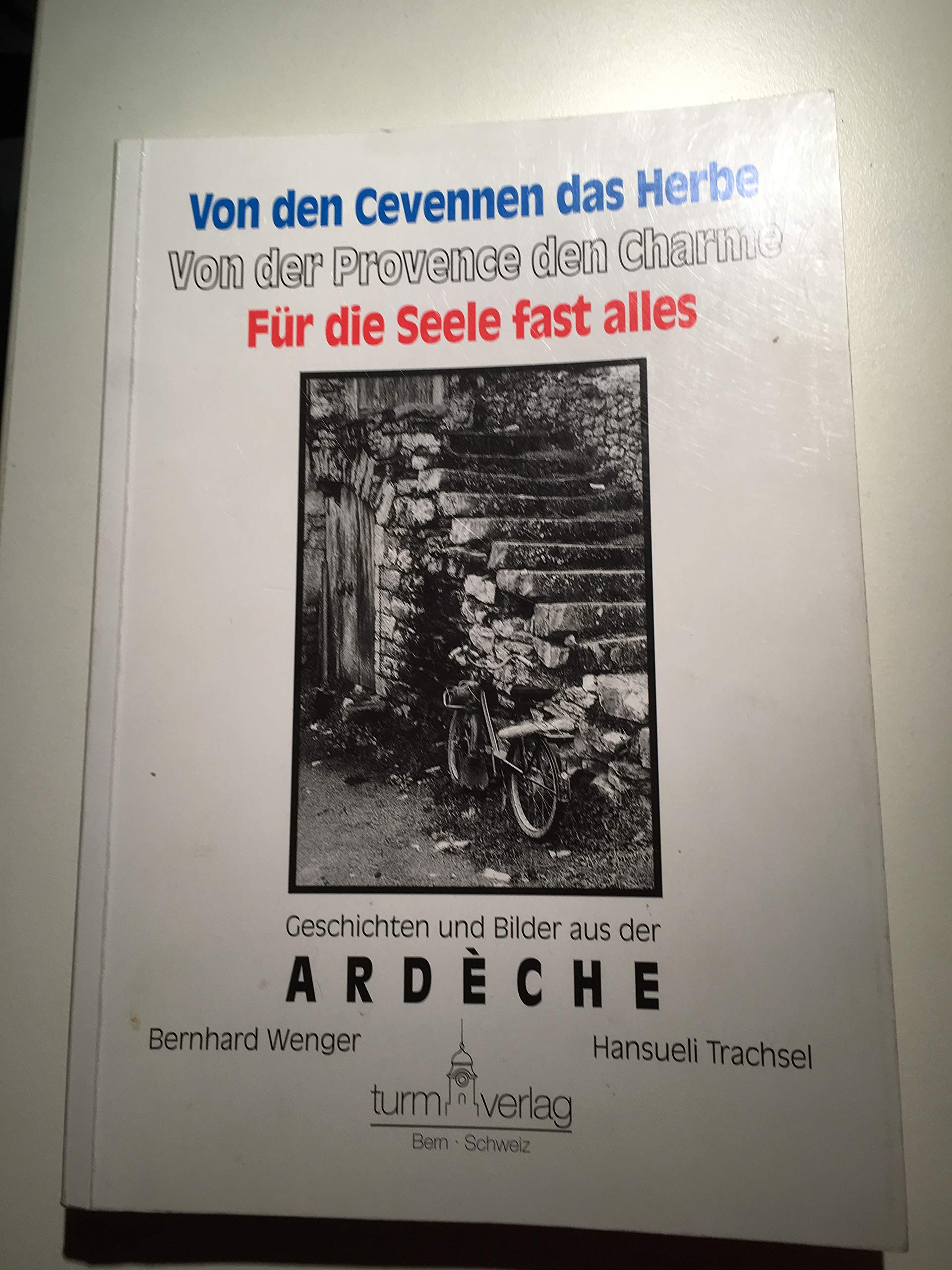 Von den Cevennen das Herbe. Von der Provence den Charme. Für die Seele fast alles. Geschichten und Bilder aus der Ardèche book