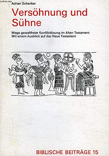 Versöhnung und Sühne: Wege gewaltfreier Konfliktlösung im Alten Testament. Books