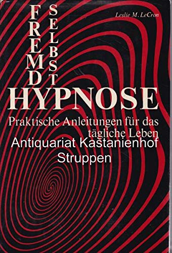 Fremdhypnose, Selbsthypnose. Praktische Anleitungen für das tägliche Leben Health, Nutrition & Fitness