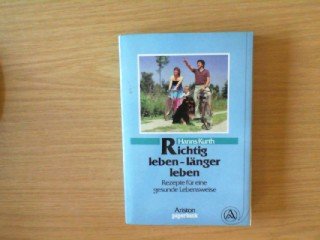 Richtig leben, länger leben. Rezepte für gesunde Lebensweise Lifestyle