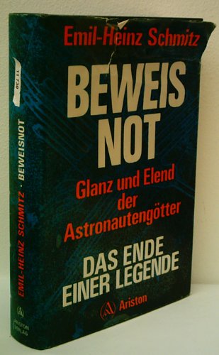 Beweisnot. Glanz und Elend der Astronautengötter, das Ende einer Legende Politics & History