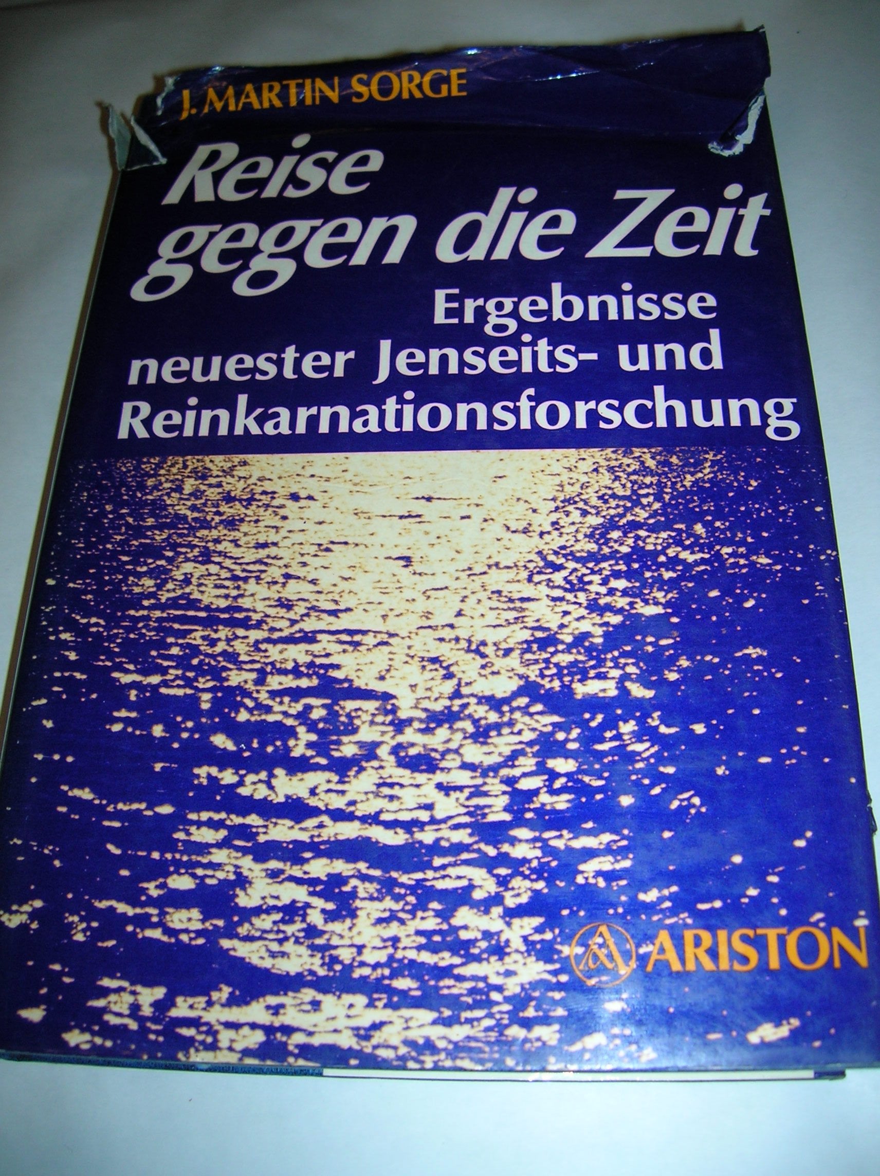 Reise gegen die Zeit. Ergebnisse neuester Jenseits- und Reinkarnationsforschung Medicine
