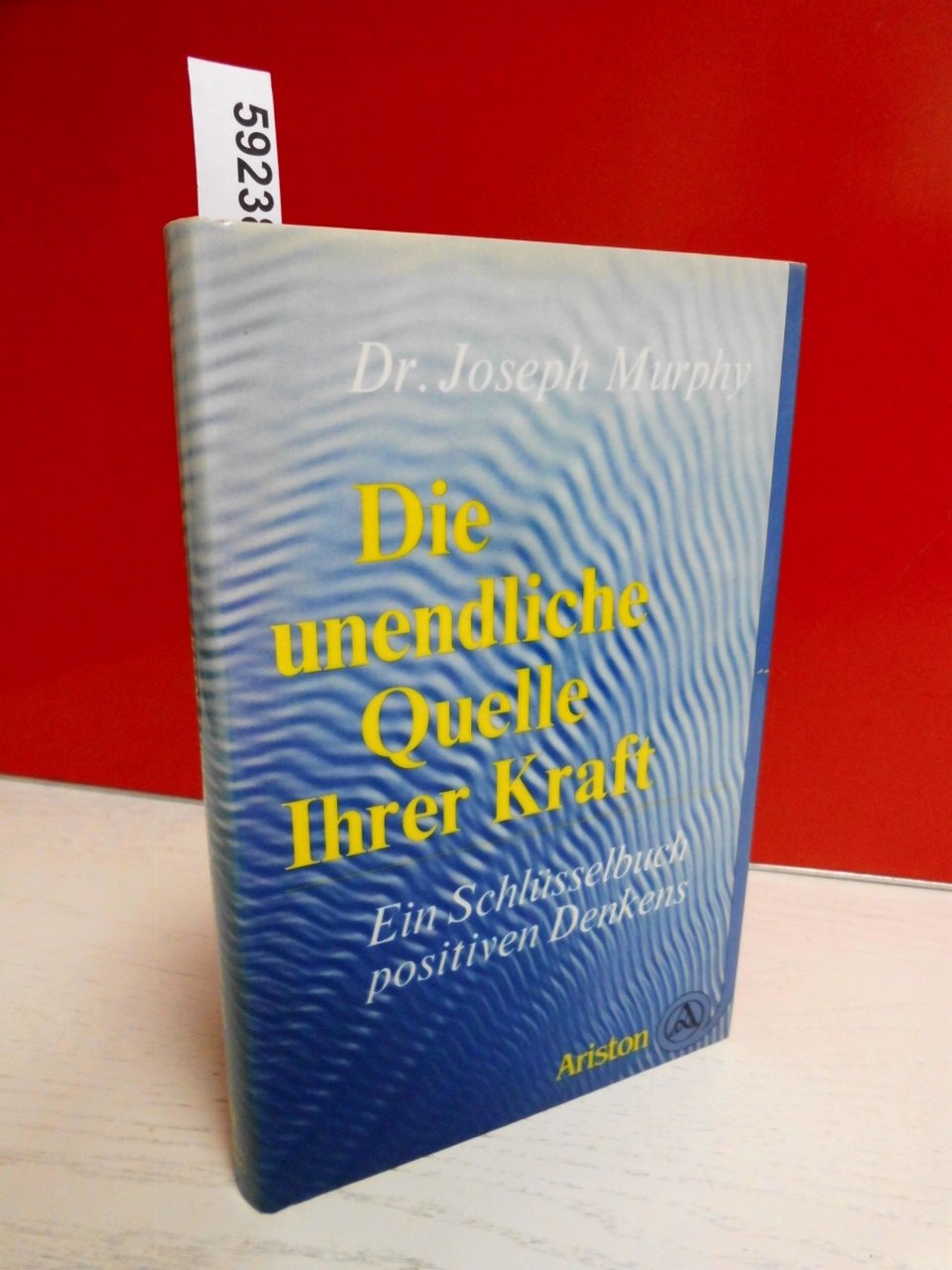 Die unendliche Quelle Ihrer Kraft: ein Schlüsselbuch positiven Denkens Lifestyle