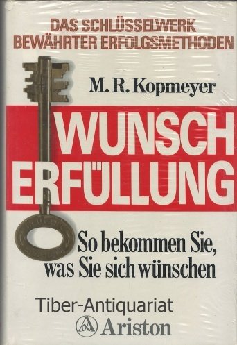 Wunscherfüllung. So bekommen Sie, was Sie sich wünschen. Das große Handbuch der Erfolgsstrategien Lifestyle