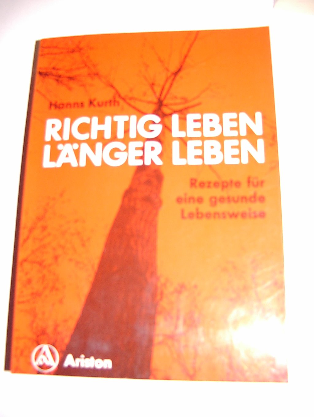 Richtig Leben Länger Leben Rezepte für eine geunde Lebensweise Books