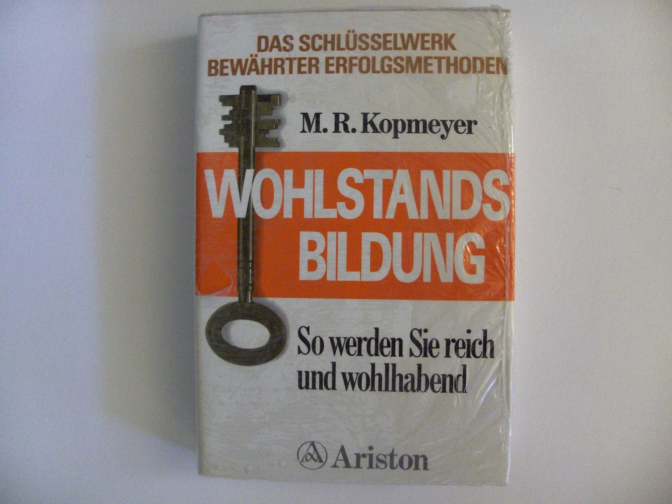 Wohlstandsbildung. So werden Sie reich und wohlhabend. Das große Handbuch der Erfolgsstrategien Lifestyle