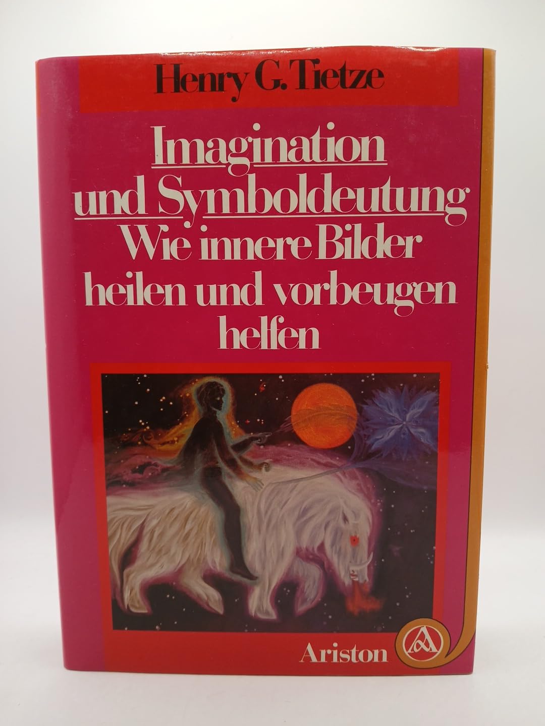 Imagination und Symboldeutung. Wie innere Bilder heilen und vorbeugen helfen Self-help