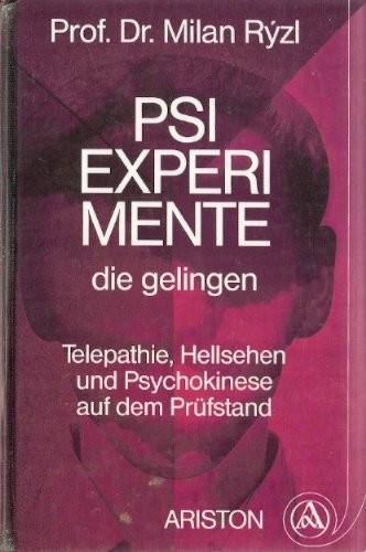 PSI- Experimente, die gelingen. Telepathie, Hellsehen und Psychokinese auf dem Prüfstand Philosophy
