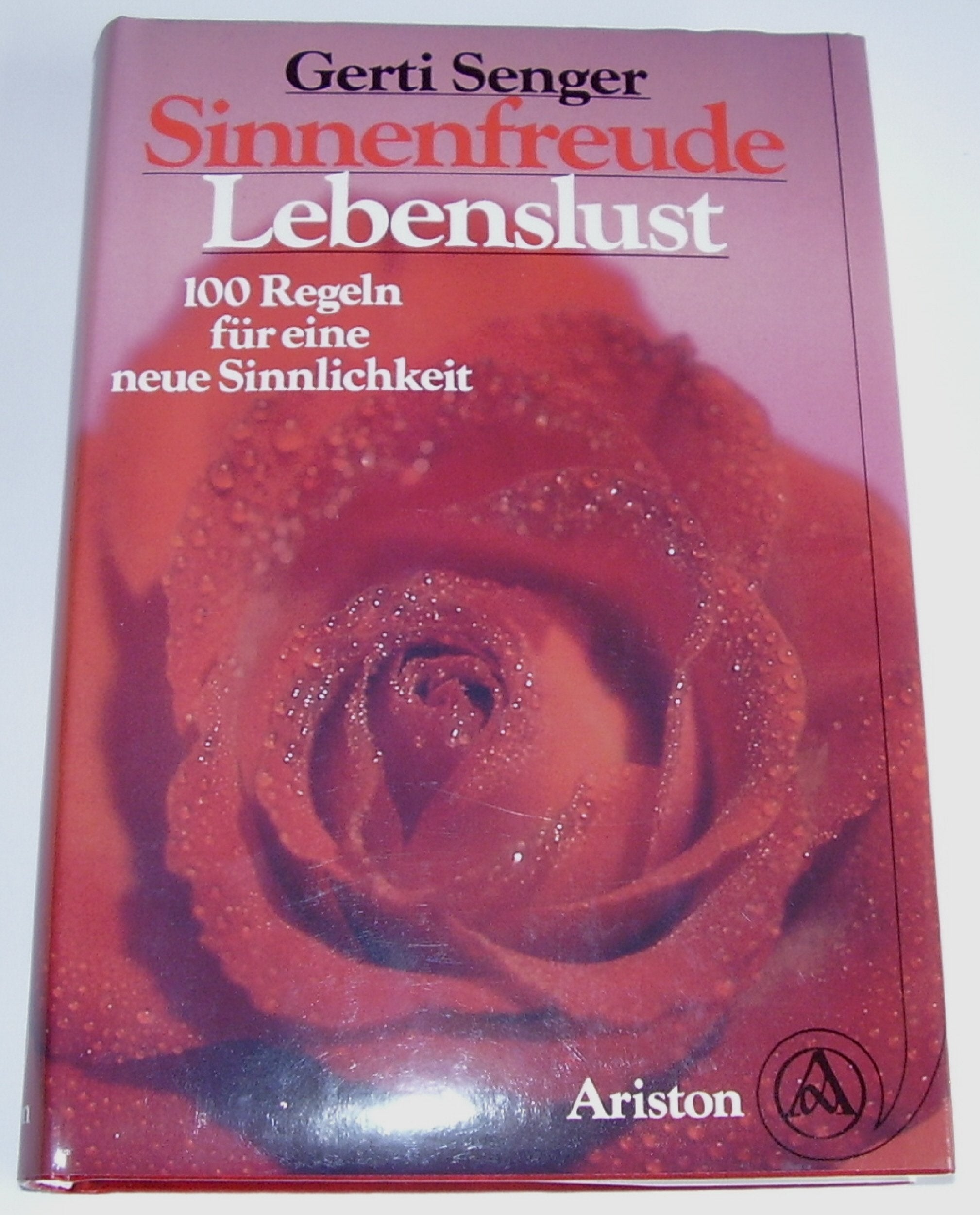 Sinnenfreude, Lebenslust. 100 Regeln für eine neue Sinnlichkeit Books