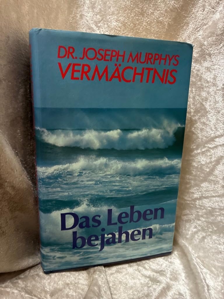 Dr. Joseph Murphys Vermächtnis. Das Leben bejahen. Business, Finance & Career Books