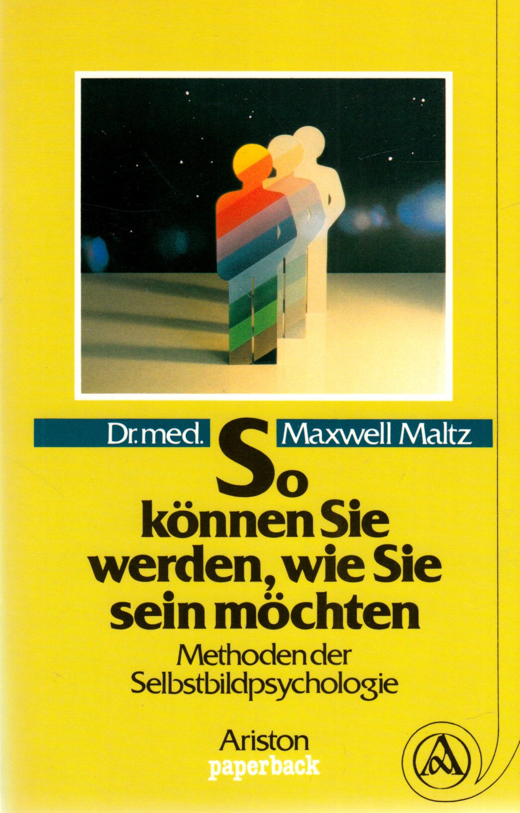So können Sie werden, wie Sie sein möchten. Methoden der Selbstbildpsychologie Psychology