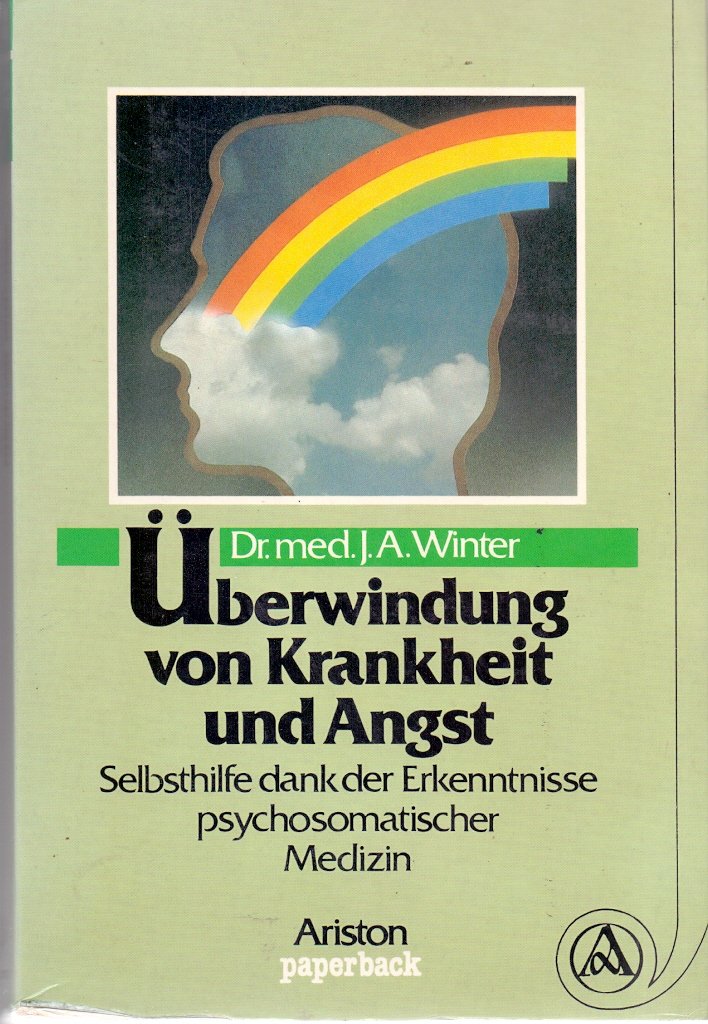 Überwindung von Krankheit und Angst. Selbsthilfe dank der Erkenntnisse psychosomatischer Medizin Books