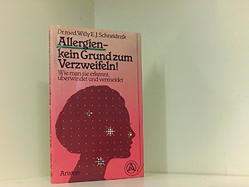 Allergien, kein Grund zum Verzweifeln. Wie man sie erkennt, überwindet und vermeidet Medicine