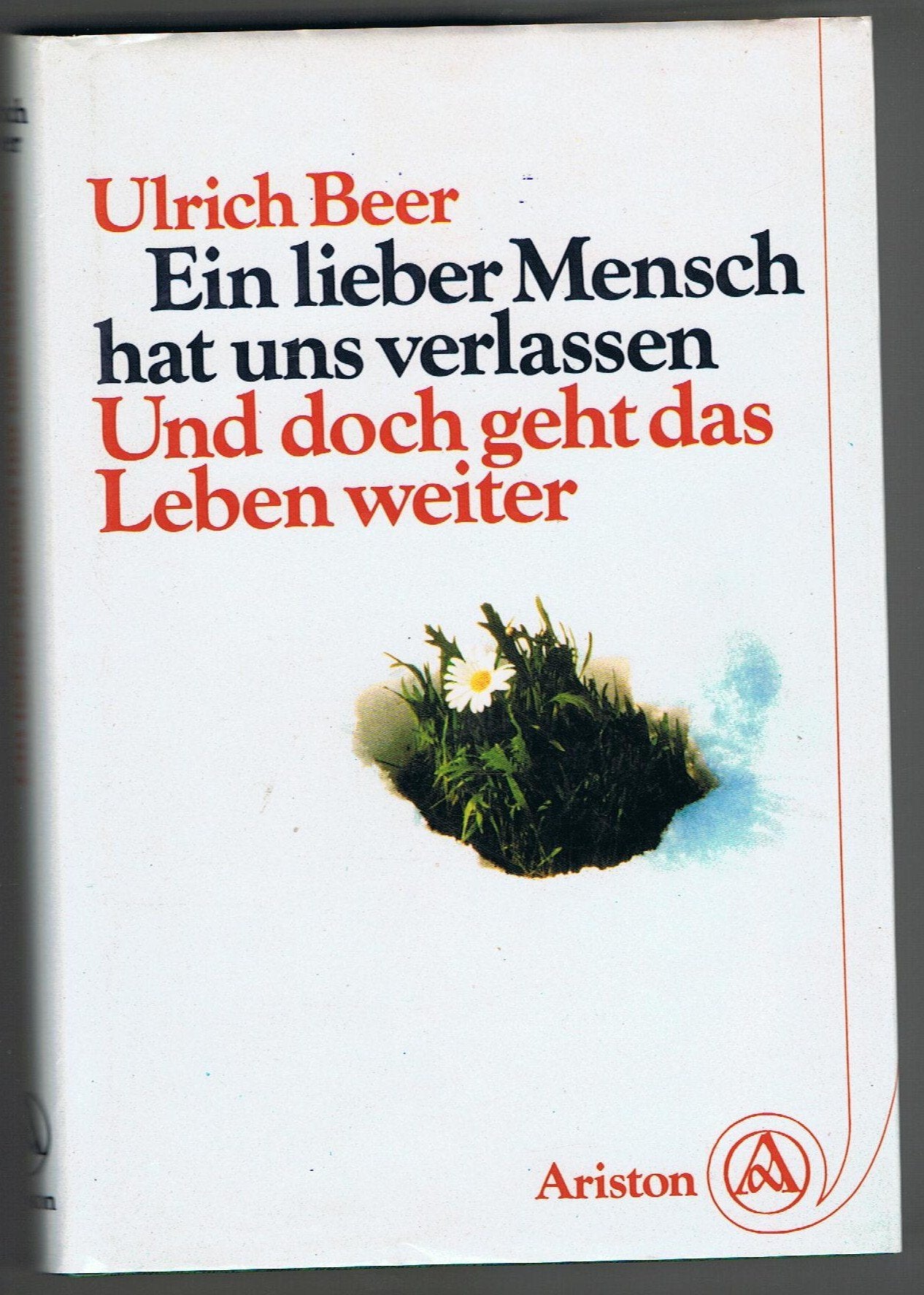 Ein lieber Mensch hat uns verlassen. Und doch geht das Leben weiter Death & Mourning