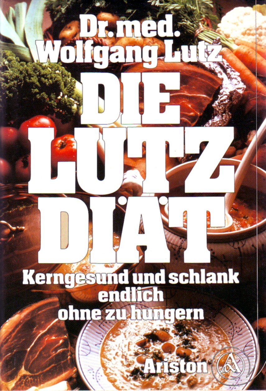 Die Lutz-Diät. Kerngesund und schlank - endlich ohne zu hungern Health, Nutrition & Fitness