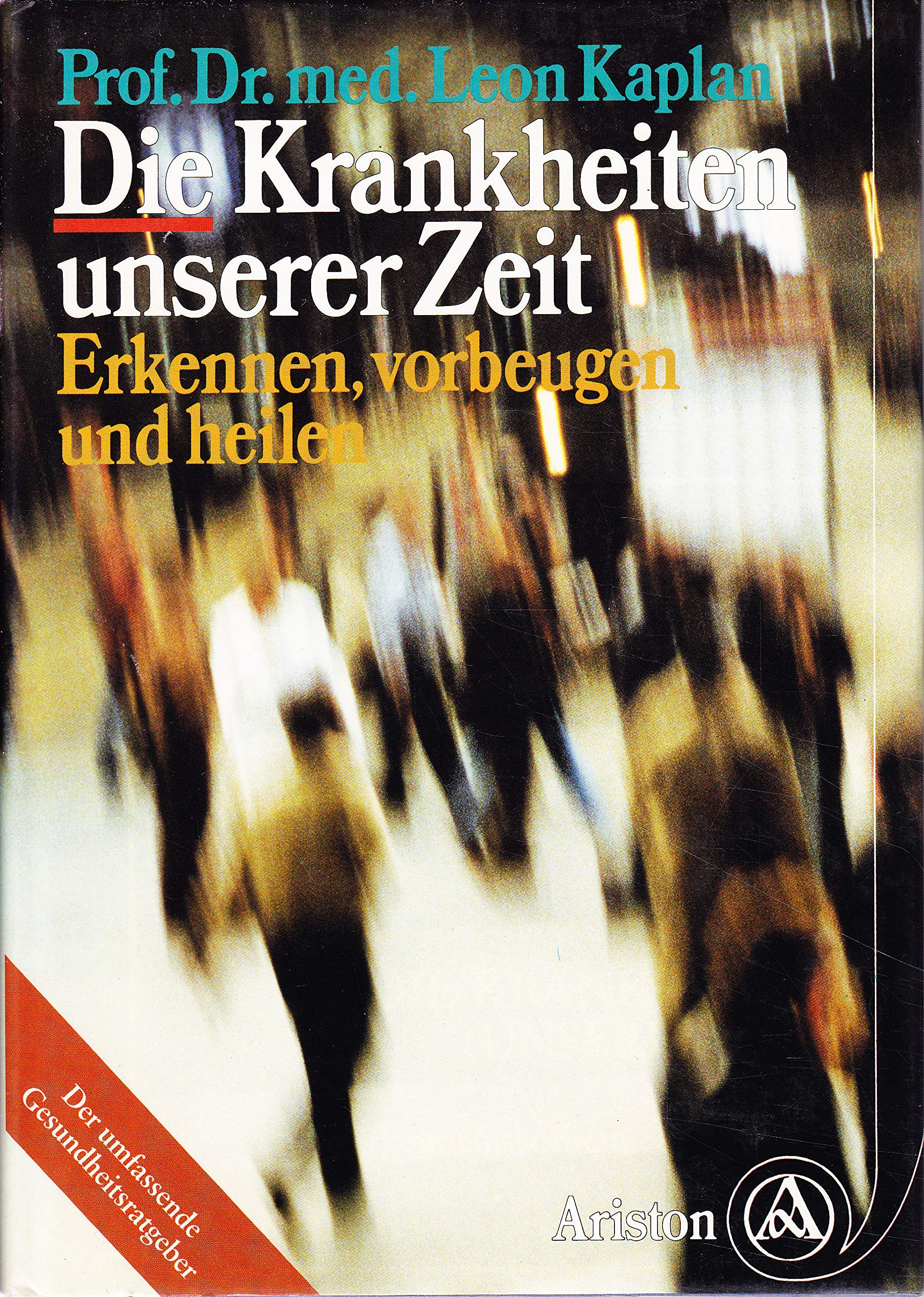 Die Krankheiten unserer Zeit. Erkennen, vorbeugen und heilen - Kaplan Leon (Verfasser) und Leon Kaplan book