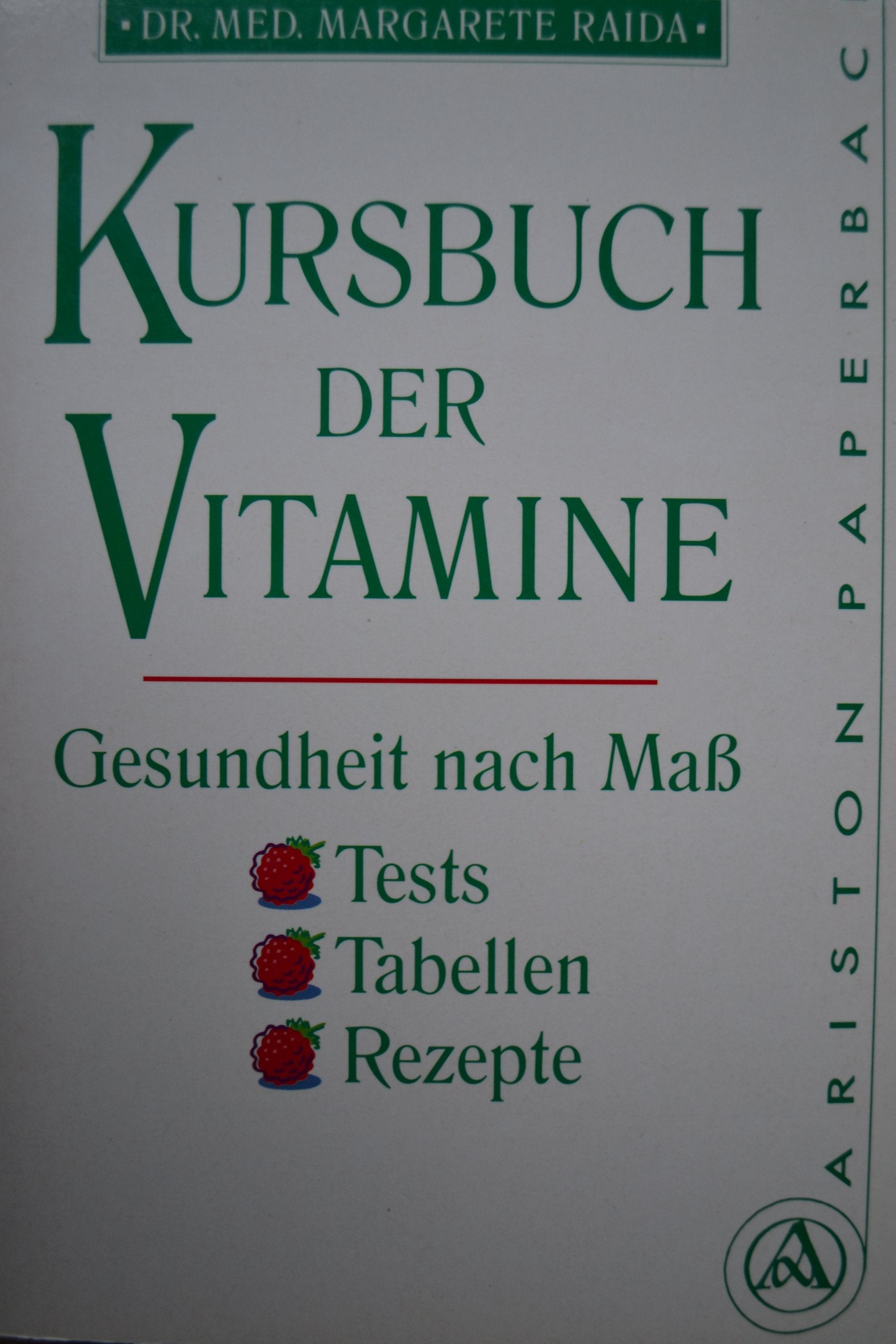Kursbuch der Vitamine. Gesundheit nach Maß: Tests, Tabellen, Rezepte Health, Nutrition & Fitness