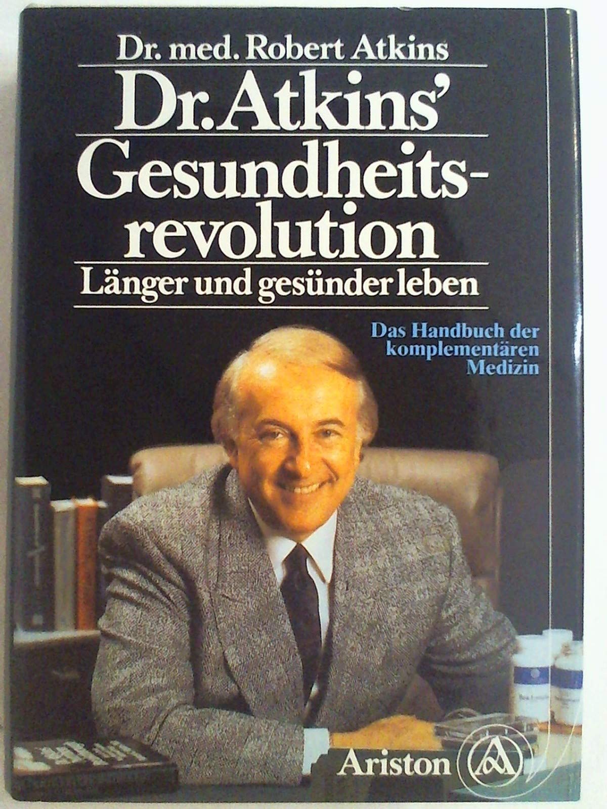 Dr. Atkins' Gesundheitsrevolution. Länger und gesünder leben mit der komplementären Medizin. Medicine