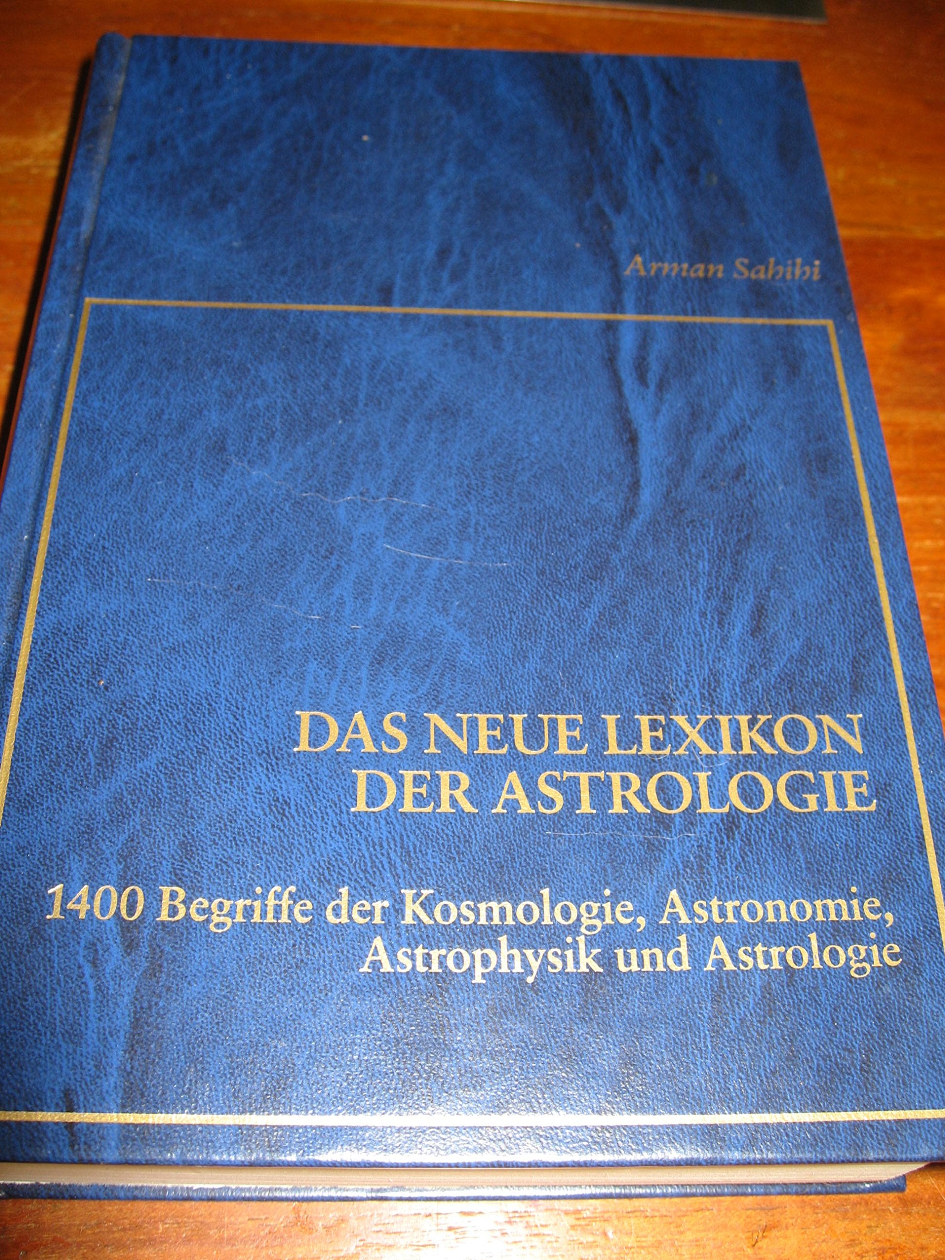 Das neue Lexikon der Astrologie. 1400 Begriffe der Kosmologie, Astronomie, Astrophysik und Astrologie Natural Sciences