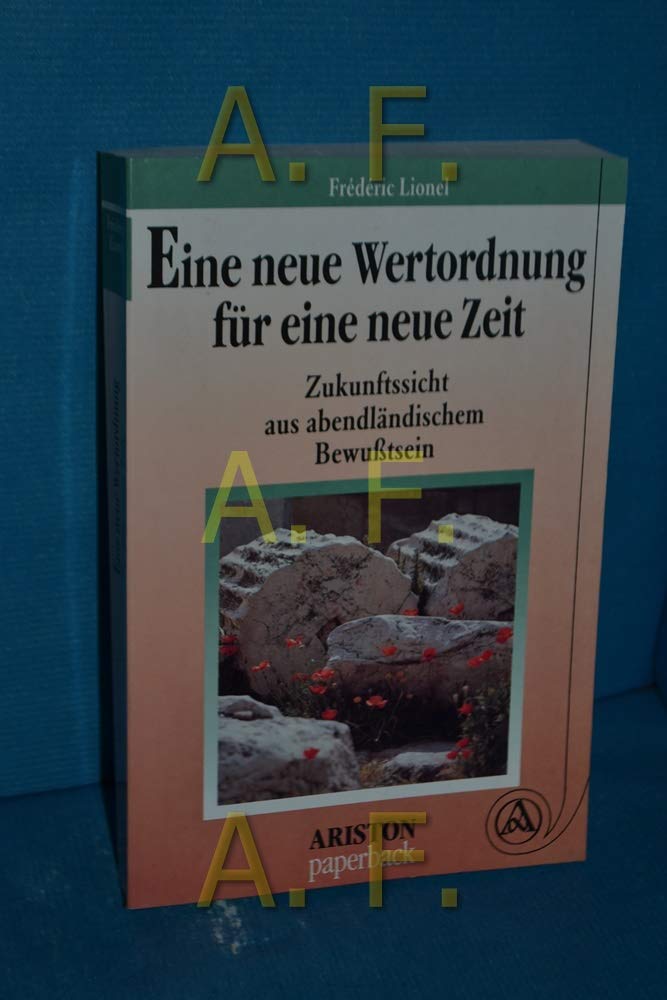 Eine neue Wertordnung für eine neue Zeit: Zukunftssicht aus abendländischem Bewußtsein Religion & Esotericism