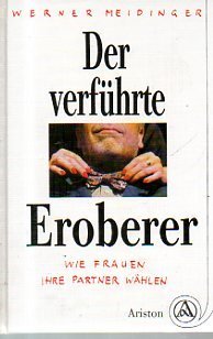 Der verführte Eroberer. Wie Frauen ihre Partner wählen Books