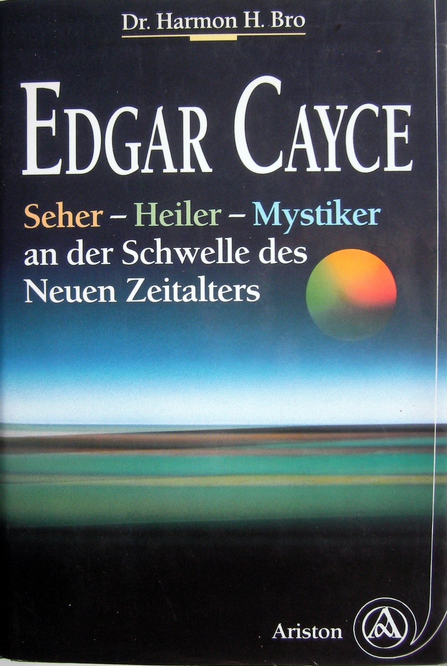 Edgar Cayce: Seher, Heiler, Mystiker - an der Schwelle des Neuen Zeitalters Books