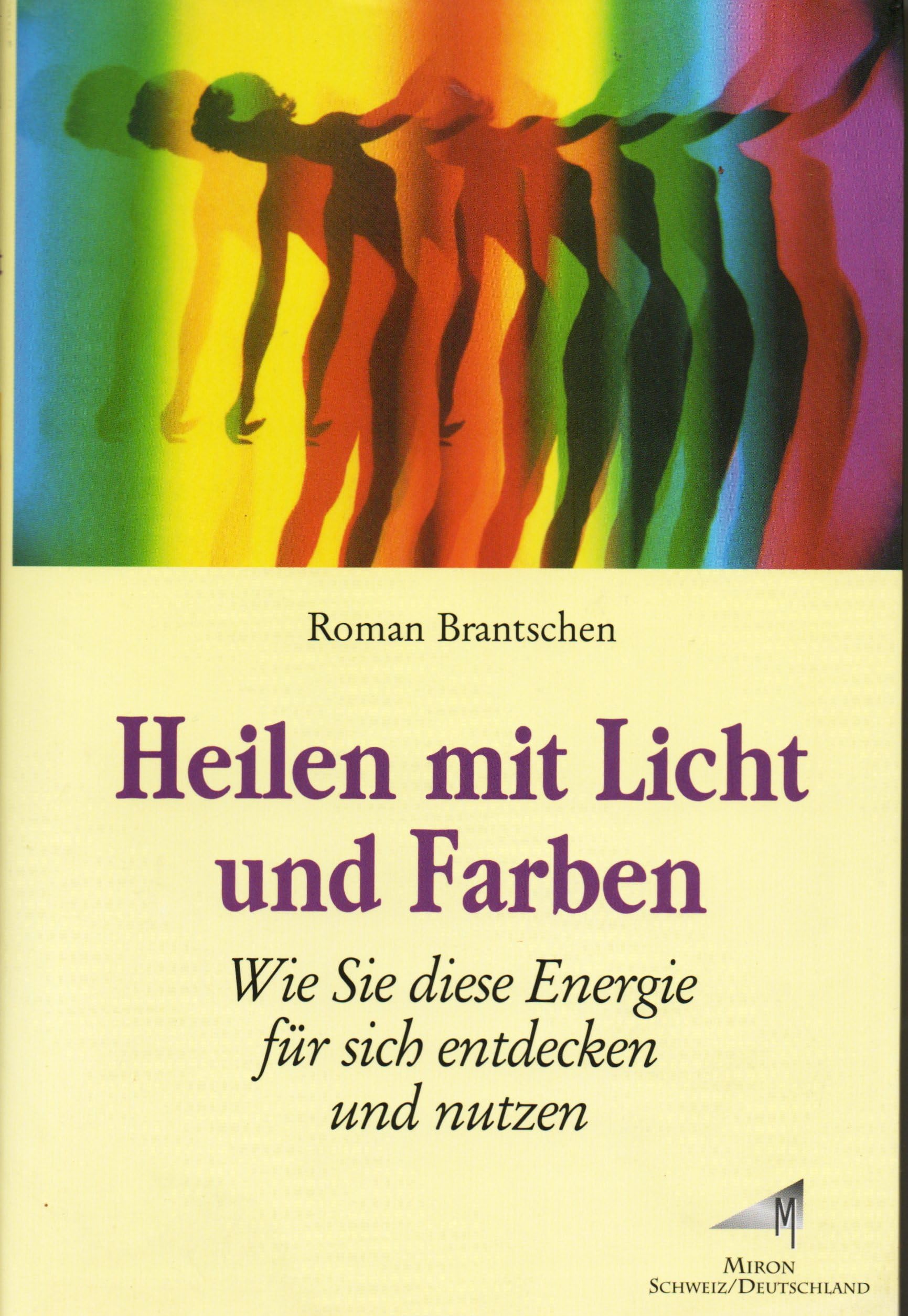 Heilen mit Licht und Farben. Wie Sie diese Energie für sich entdecken und nutzen Natural Sciences