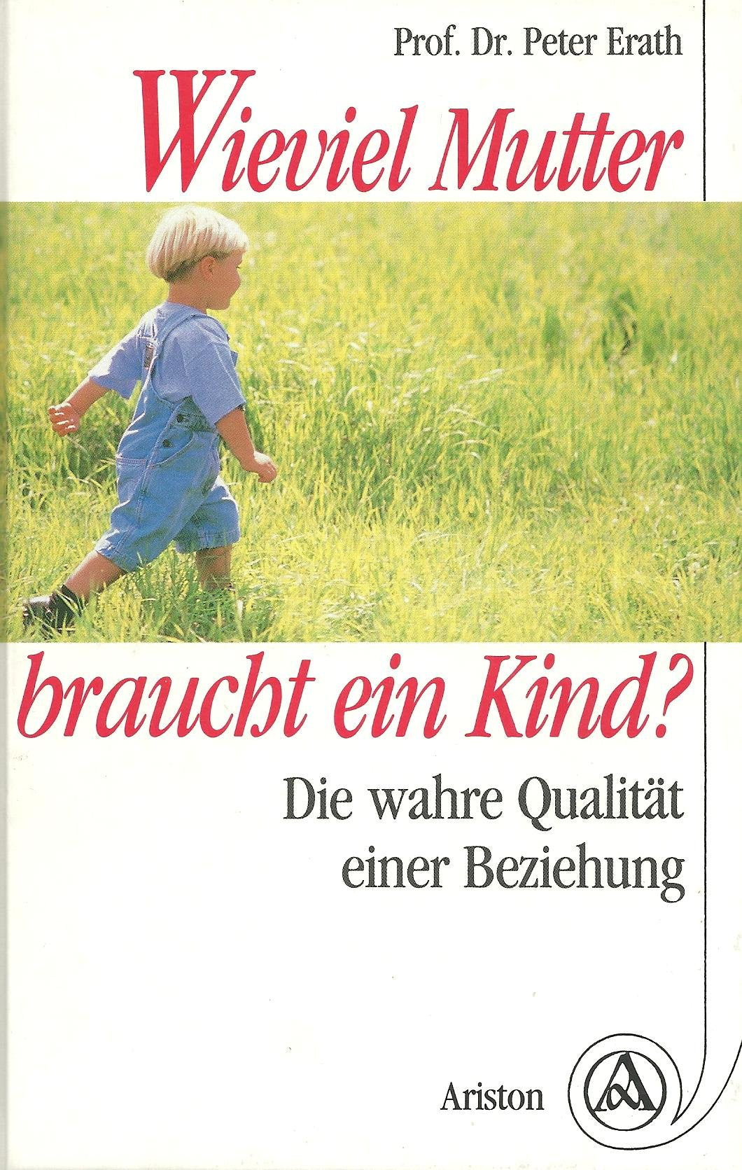 Wieviel Mutter braucht ein Kind? Die wahre Qualität einer Beziehung Social Sciences