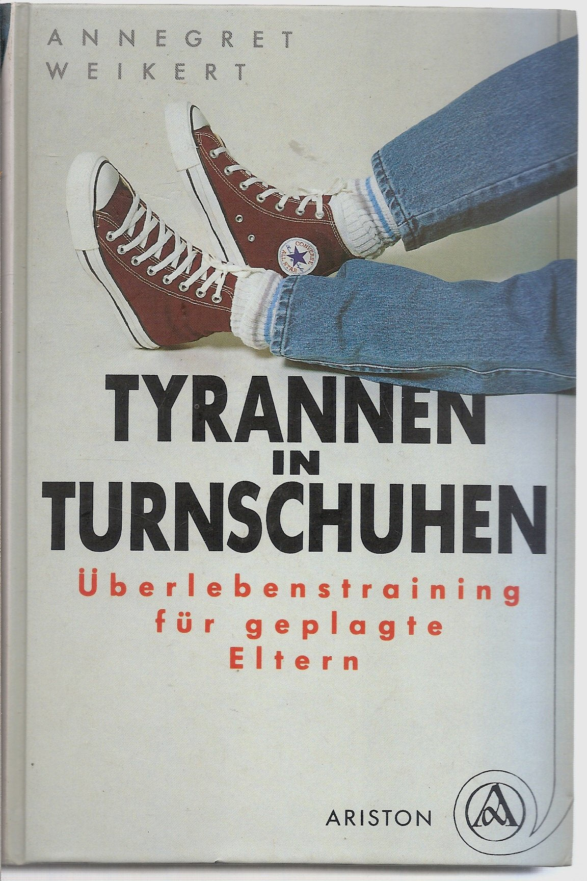 Tyrannen in Turnschuhen. Überlebenstraining für geplagte Eltern Parents & Children