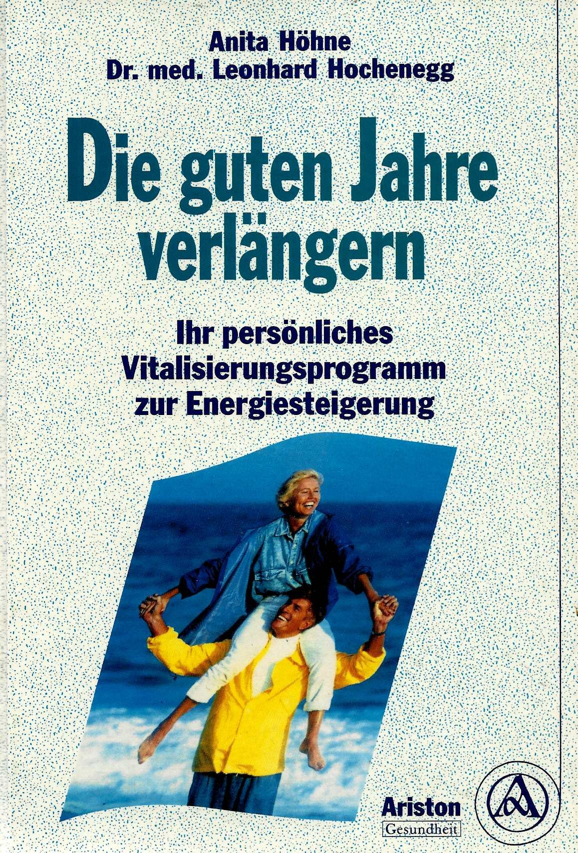 Die guten Jahre verlängern. Ihr persönliches Vitalisierungsprogramm zur Energiesteigerung Books