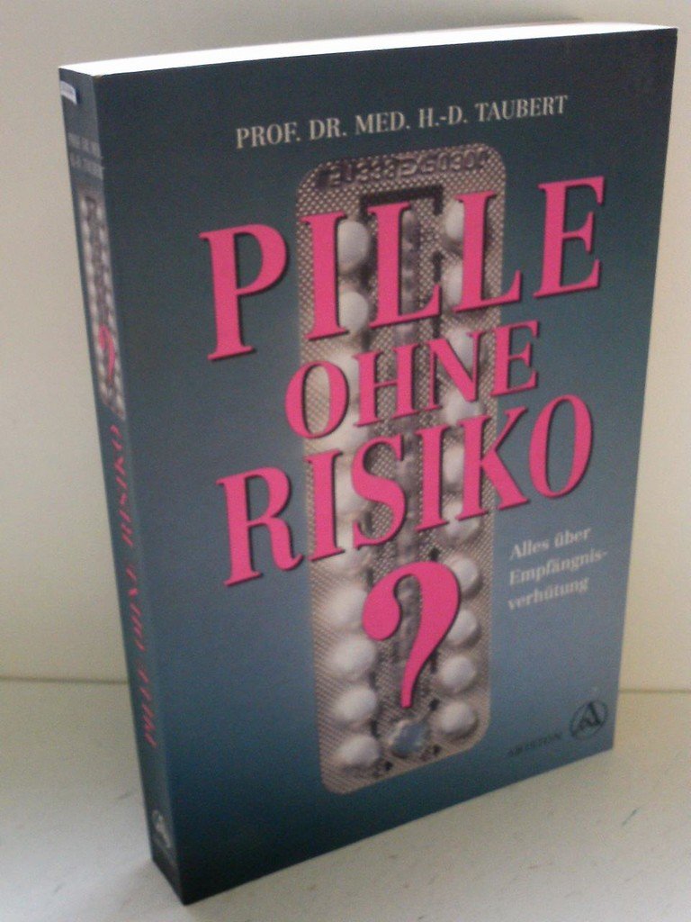 Pille ohne Risiko?: Alles über Empfängnisverhütung. Vorw. v. Judith Esser Mittag Medicine