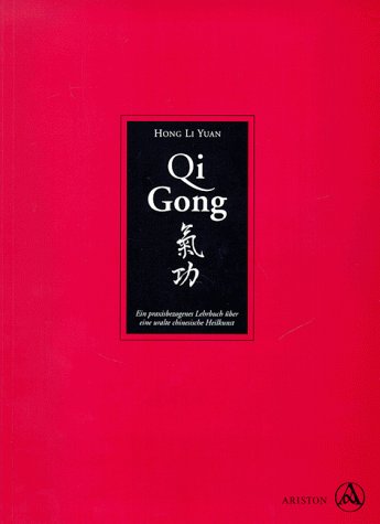 Qi Gong. Ein praxisbezogenes Lehrbuch über eine uralte chinesische Heilkunst Medicine