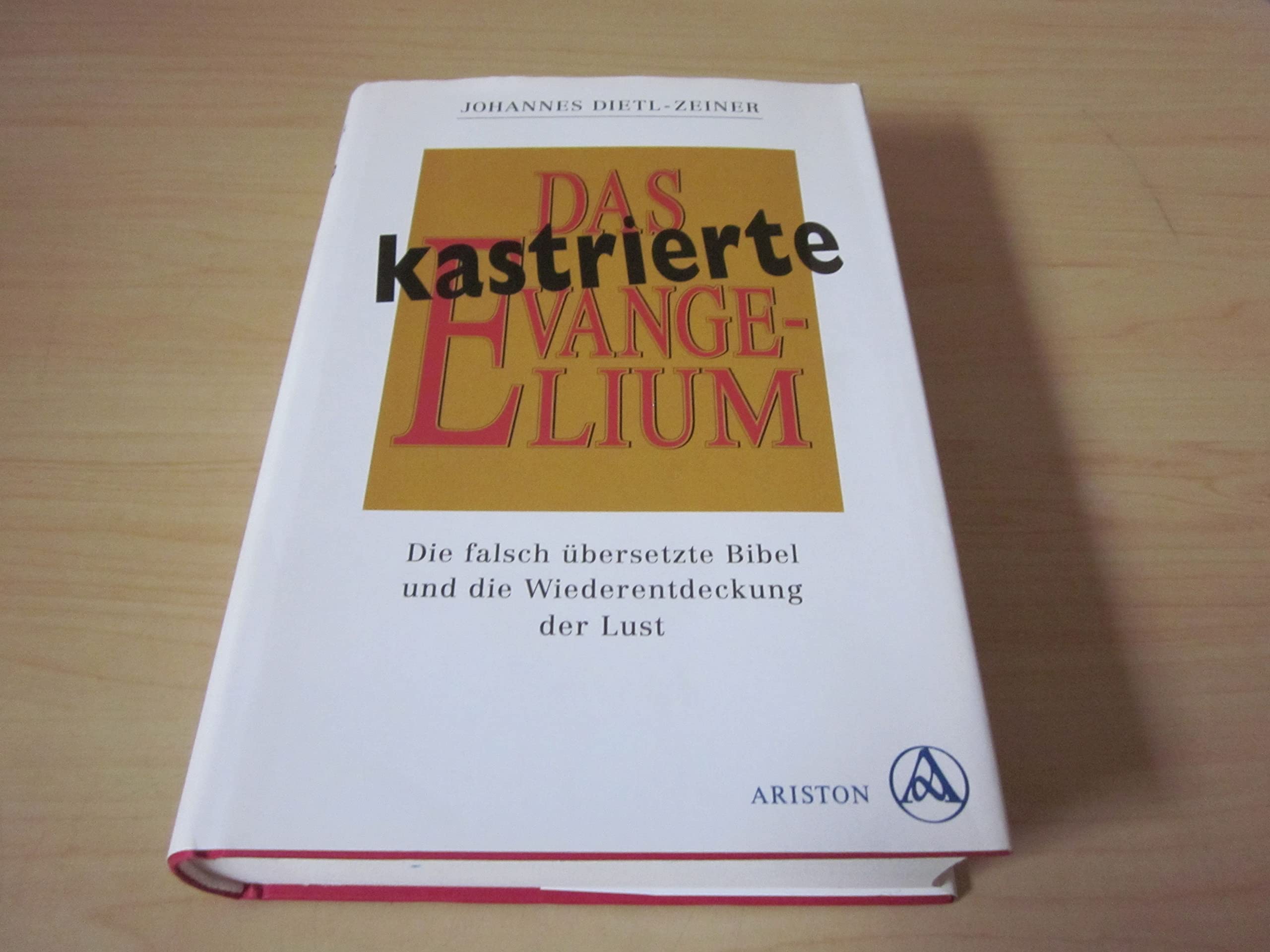 Das kastrierte Evangelium. Die falsch übersetzte Bibel und die Wiederentdeckung der Lust Foreign Languages ​​& Dictionaries