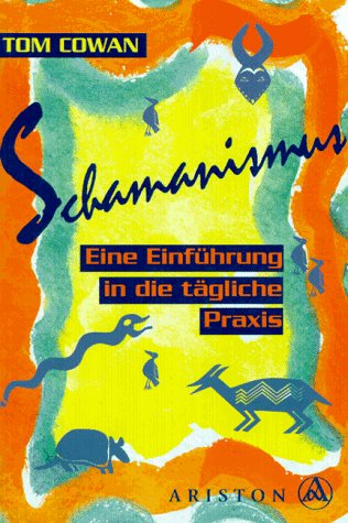 Schamanismus: Eine Einführung in die tägliche Praxis Religion & Esotericism
