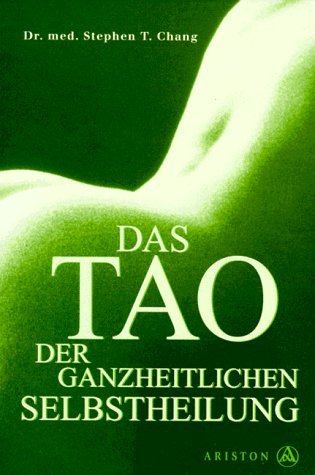 Das Tao der ganzheitlichen Selbstheilung Business & Technology