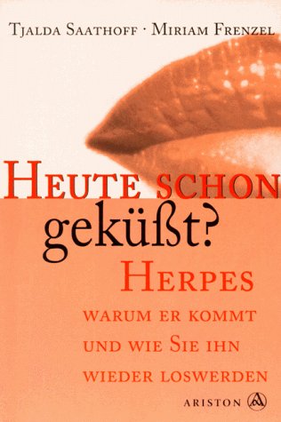 Heute schon geküsst? - Herpes: warum er kommt und wie Sie ihn wieder loswerden Health, Nutrition & Fitness