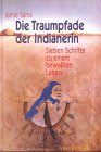 Die Traumpfade der Indianerin. Sieben Schritte zu einem bewussten und spirituellen Leben Religion & Esotericism