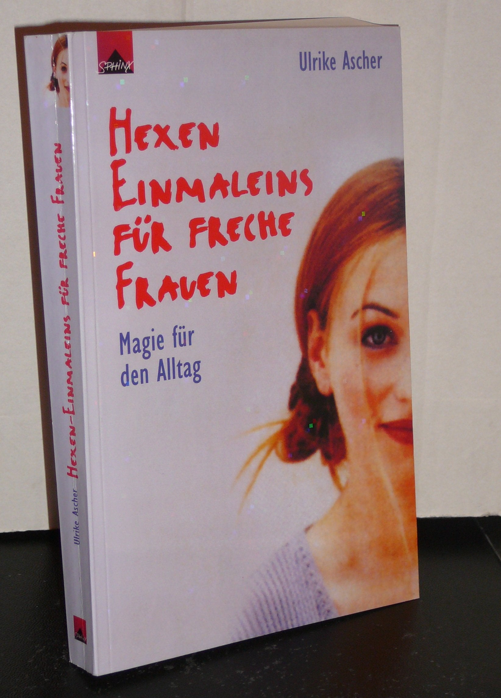 Hexeneinmaleins für freche Frauen: Magie für den Alltag Lifestyle