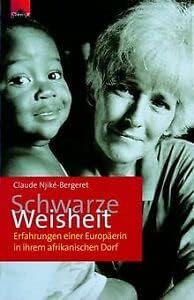Schwarze Weisheit: Erfahrungen einer Europäerin in ihrem afrikanischen Dorf Politics & Society