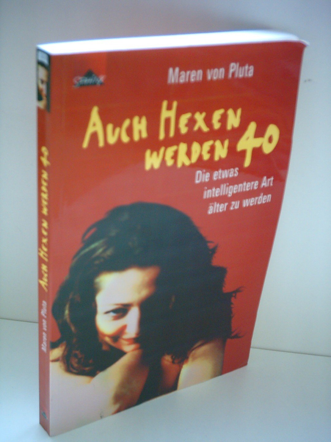 Auch Hexen werden 40. Die etwas intelligentere Art, älter zu werden Psychology